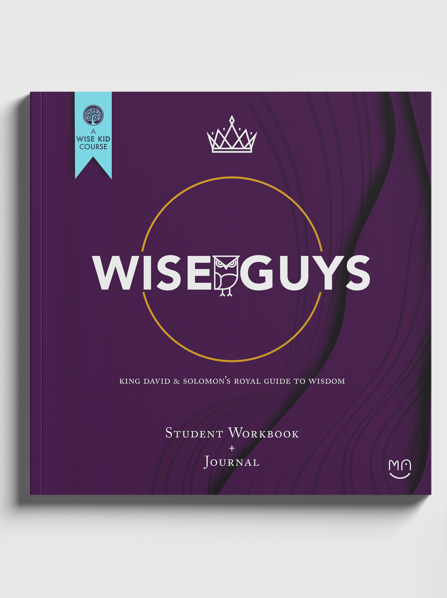 WISE GUYS - Book One: King David & King Solomon's Royal Guide to Wisdom