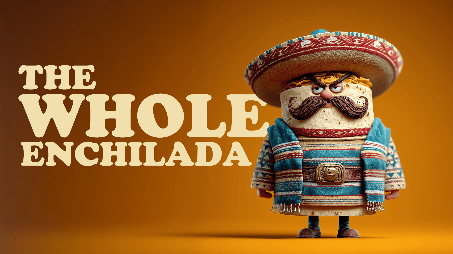 The Whole Enchilada